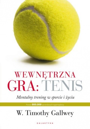 Wewnętrzna gra: tenis. Trening mentalny w sporcie i życiu