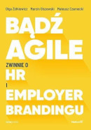 Książka Bądź Agile. Zwinnie o HR i Employer Brandingu