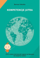 Książka Kompetencje jutra, czyli czego przyszłość będzie wymagała od naszych dzieci