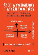 Książka Szef wymagający i wyrozumiały. Jak skutecznie zarządzać nie tracąc ludzkiego oblicza