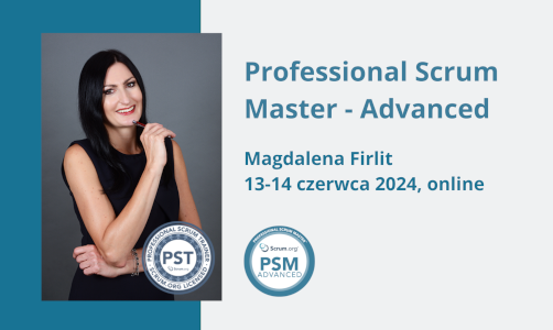 Szkolenie Professional Scrum Master Advanced z Magdą Firlit