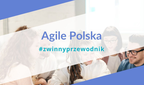 Zwinny Przewodnik czyli informacje Agile w Polsce