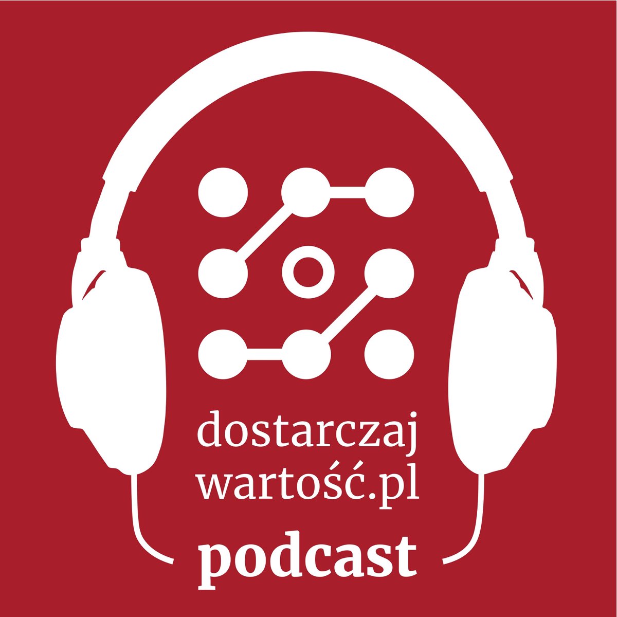 Dostarczaj Wartość Podcast