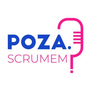 Poza.Scrumem Podcast